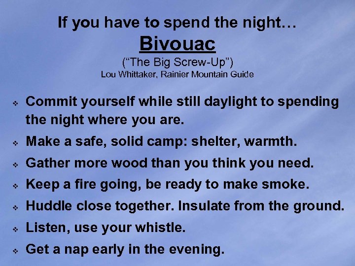 If you have to spend the night… Bivouac (“The Big Screw-Up”) Lou Whittaker, Rainier