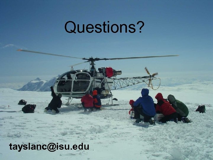 Questions? tayslanc@isu. edu 