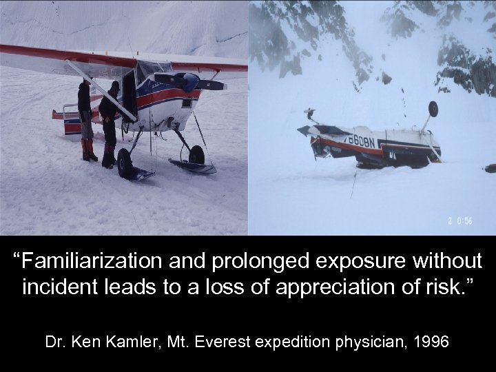 “Familiarization and prolonged exposure without incident leads to a loss of appreciation of risk.