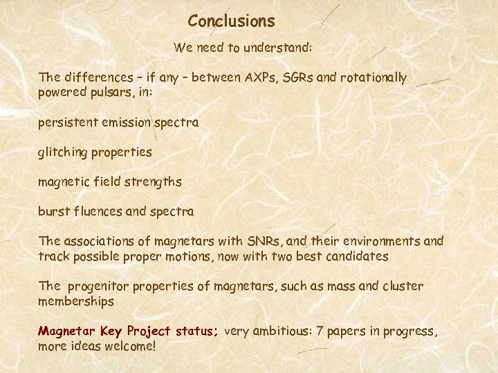 Conclusions We need to understand: The differences – if any – between AXPs, SGRs