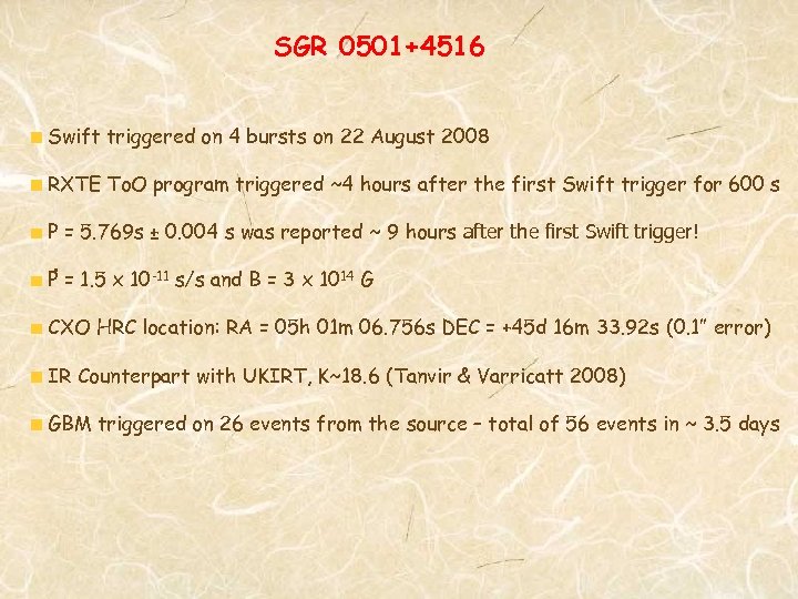SGR 0501+4516 Swift triggered on 4 bursts on 22 August 2008 RXTE To. O