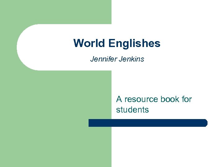 World Englishes Jennifer Jenkins A resource book for students 