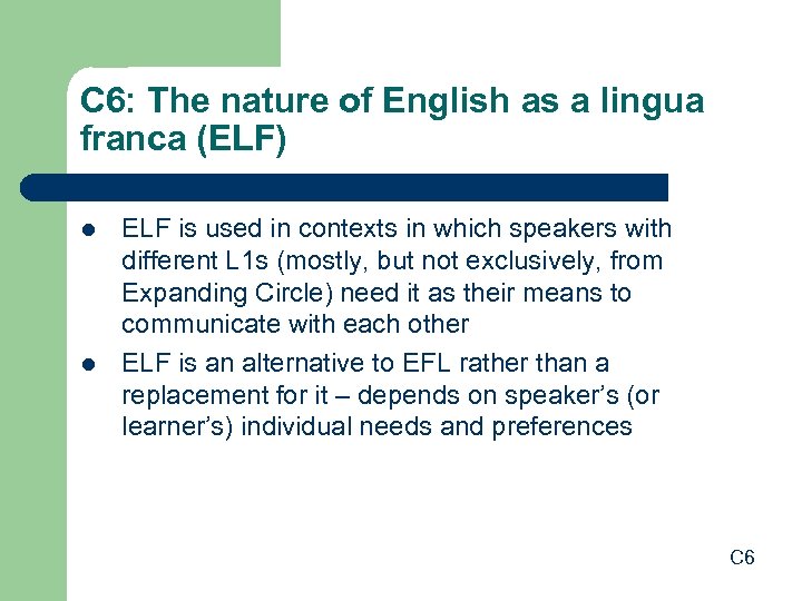 C 6: The nature of English as a lingua franca (ELF) l l ELF