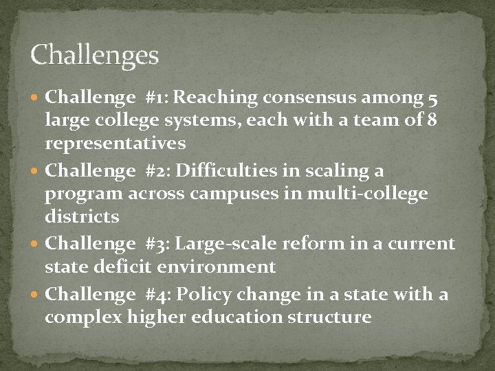 Challenges Challenge #1: Reaching consensus among 5 large college systems, each with a team