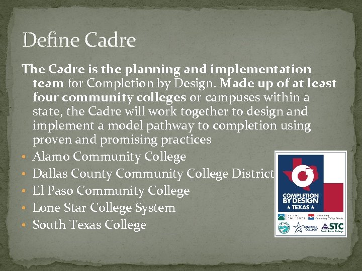 Define Cadre The Cadre is the planning and implementation team for Completion by Design.