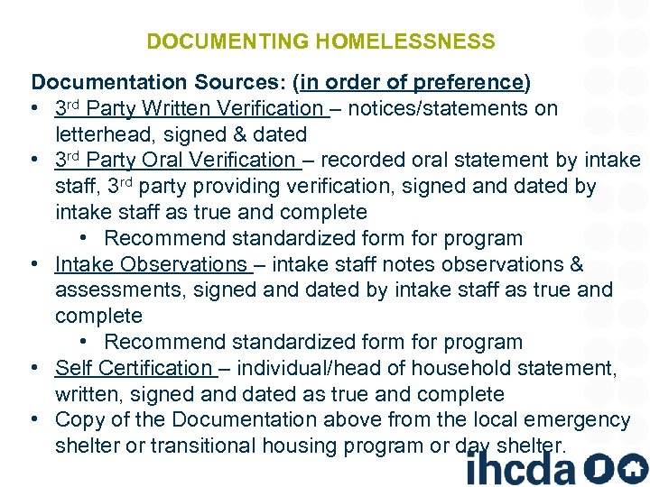 DOCUMENTING HOMELESSNESS Documentation Sources: (in order of preference) • 3 rd Party Written Verification