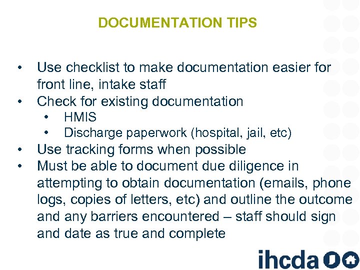 DOCUMENTATION TIPS • • Use checklist to make documentation easier for front line, intake