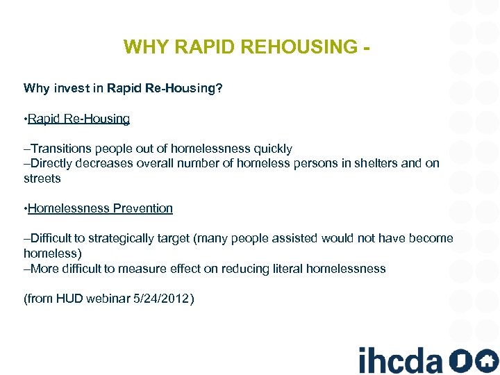 WHY RAPID REHOUSING Why invest in Rapid Re-Housing? • Rapid Re-Housing –Transitions people out