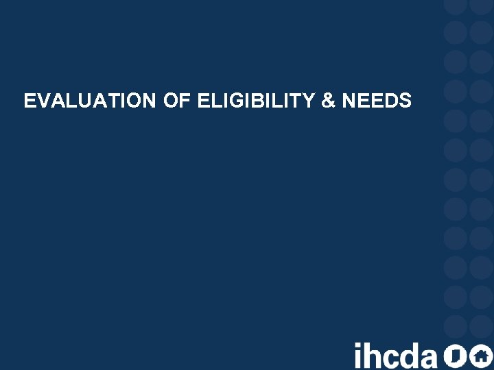 EVALUATION OF ELIGIBILITY & NEEDS 