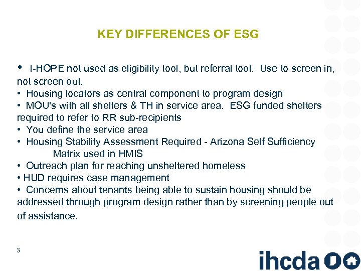 KEY DIFFERENCES OF ESG • I-HOPE not used as eligibility tool, but referral tool.