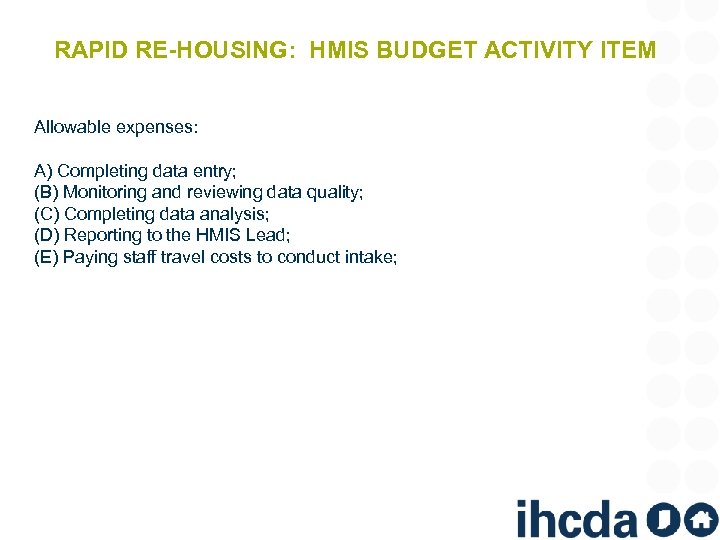 RAPID RE-HOUSING: HMIS BUDGET ACTIVITY ITEM Allowable expenses: A) Completing data entry; (B) Monitoring