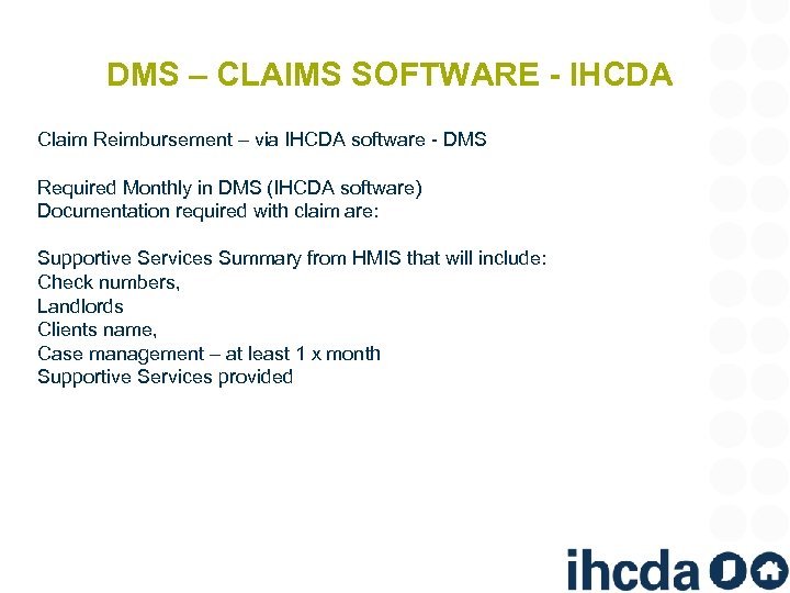 DMS – CLAIMS SOFTWARE - IHCDA Claim Reimbursement – via IHCDA software - DMS
