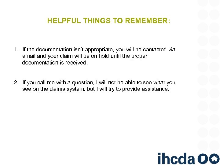 HELPFUL THINGS TO REMEMBER: 1. If the documentation isn’t appropriate, you will be contacted