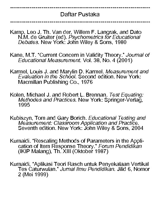 -----------------------------------Daftar Pustaka -----------------------------------Kamp, Leo J. Th. Van der, Willem F. Langrak, and Dato N.