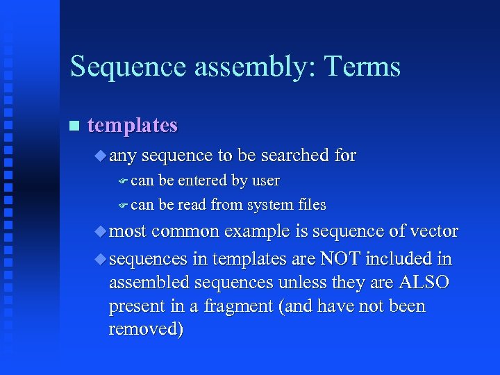 Sequence assembly: Terms templates any sequence to be searched for can be entered by