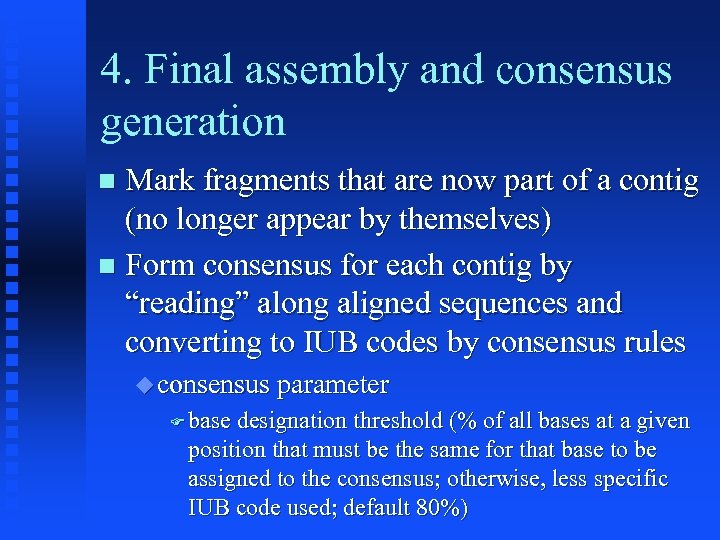 4. Final assembly and consensus generation Mark fragments that are now part of a