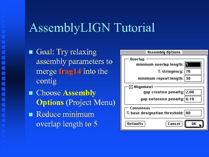 Assembly. LIGN Tutorial Goal: Try relaxing assembly parameters to merge frag 14 into the