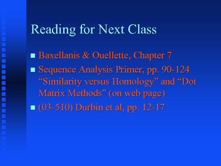 Reading for Next Class Baxellanis & Ouellette, Chapter 7 Sequence Analysis Primer, pp. 90