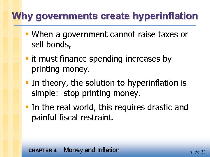 Why governments create hyperinflation § When a government cannot raise taxes or sell bonds,