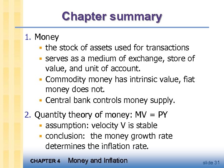 Chapter summary 1. Money § the stock of assets used for transactions § serves
