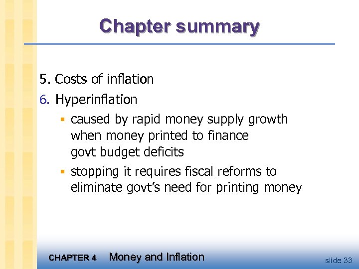 Chapter summary 5. Costs of inflation 6. Hyperinflation § caused by rapid money supply
