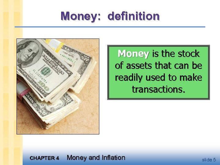 Money: definition Money is the stock of assets that can be readily used to