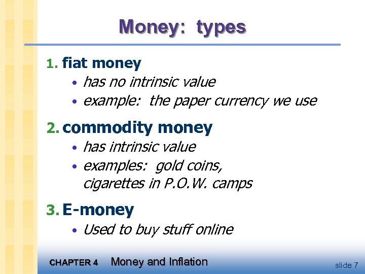 Money: types 1. fiat money • has no intrinsic value • example: the paper