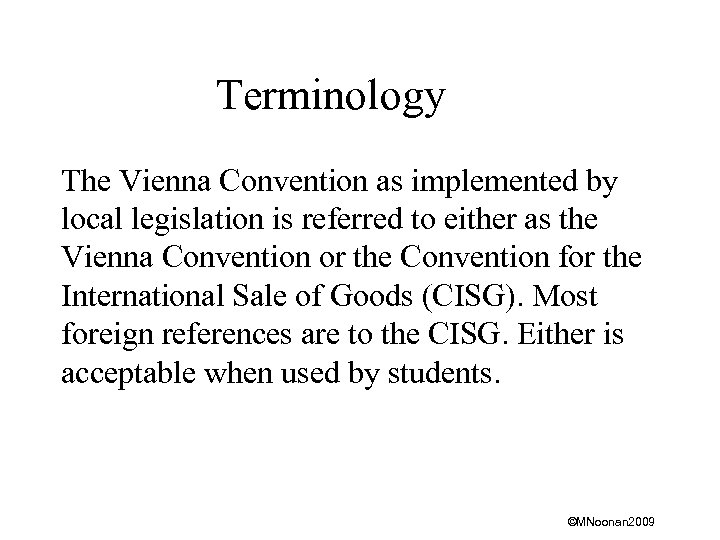 Terminology The Vienna Convention as implemented by local legislation is referred to either as