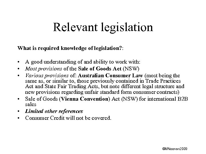 Relevant legislation What is required knowledge of legislation? : • A good understanding of