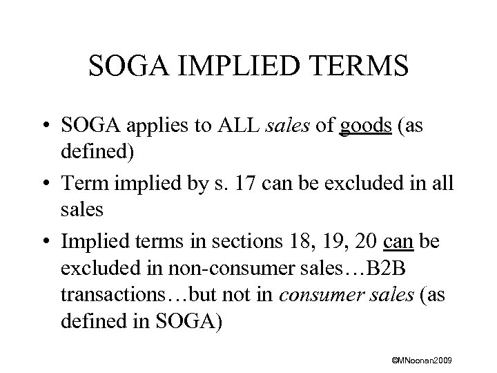 SOGA IMPLIED TERMS • SOGA applies to ALL sales of goods (as defined) •