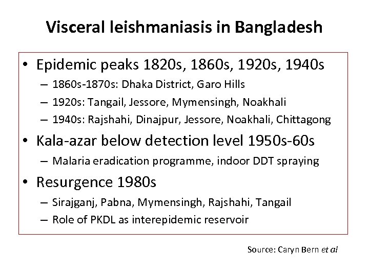 Visceral leishmaniasis in Bangladesh • Epidemic peaks 1820 s, 1860 s, 1920 s, 1940