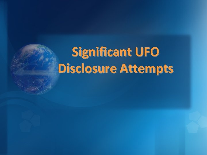 Significant UFO Disclosure Attempts 