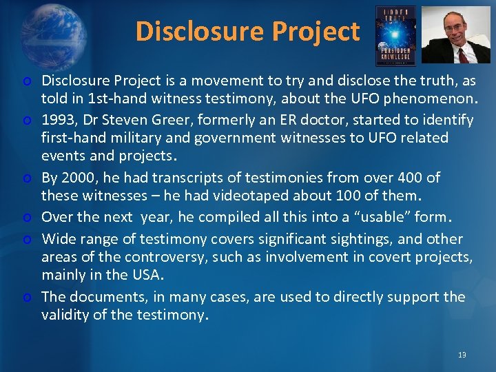 Disclosure Project o Disclosure Project is a movement to try and disclose the truth,