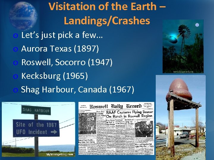 Visitation of the Earth – Landings/Crashes o o o Let’s just pick a few…