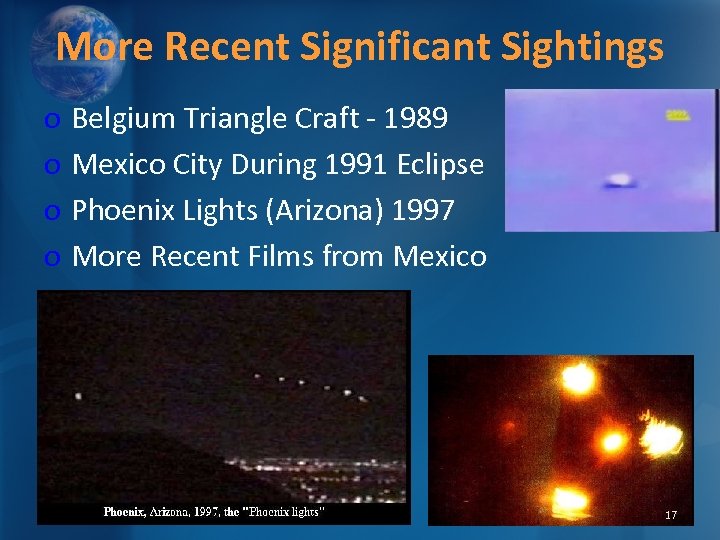 More Recent Significant Sightings o o Belgium Triangle Craft - 1989 Mexico City During