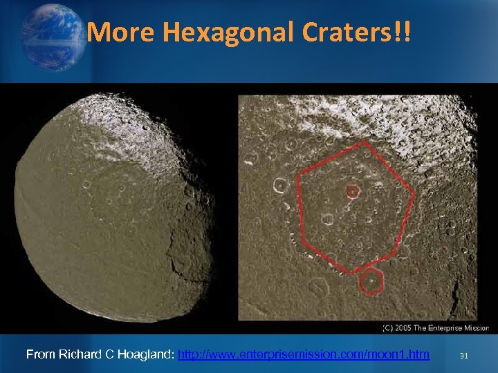 More Hexagonal Craters!! From Richard C Hoagland: http: //www. enterprisemission. com/moon 1. htm 31