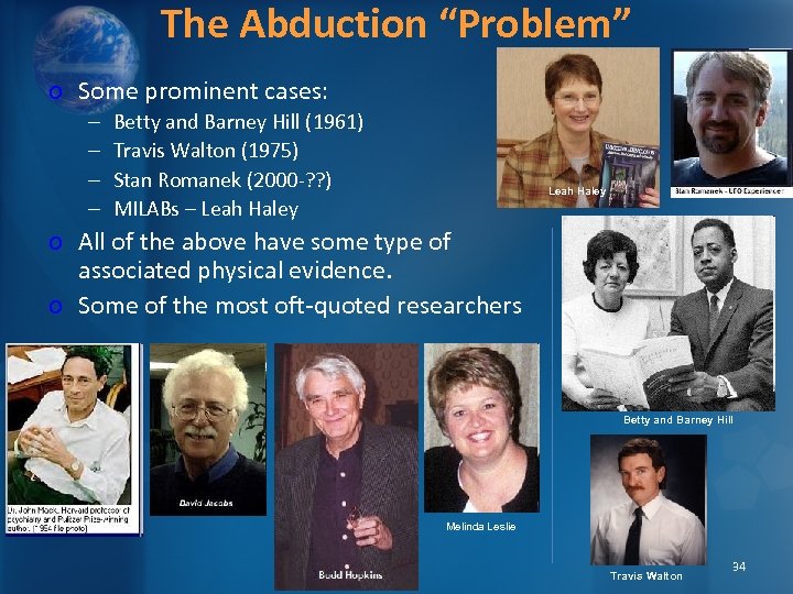 The Abduction “Problem” o Some prominent cases: – – Betty and Barney Hill (1961)