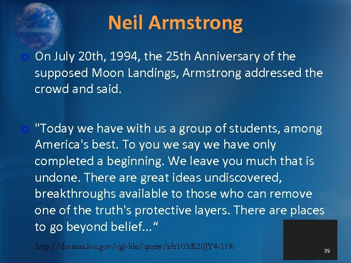 Neil Armstrong o On July 20 th, 1994, the 25 th Anniversary of the