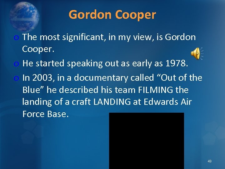 Gordon Cooper o The most significant, in my view, is Gordon Cooper. o He