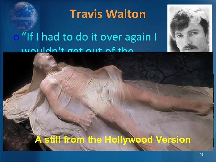 Travis Walton o “If I had to do it over again I wouldn't get