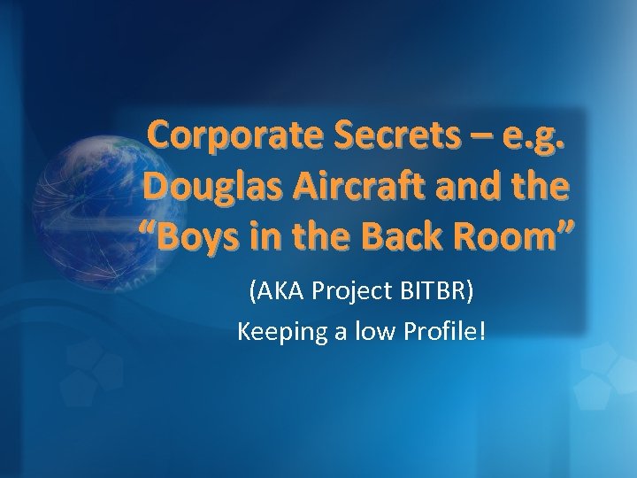 Corporate Secrets – e. g. Douglas Aircraft and the “Boys in the Back Room”