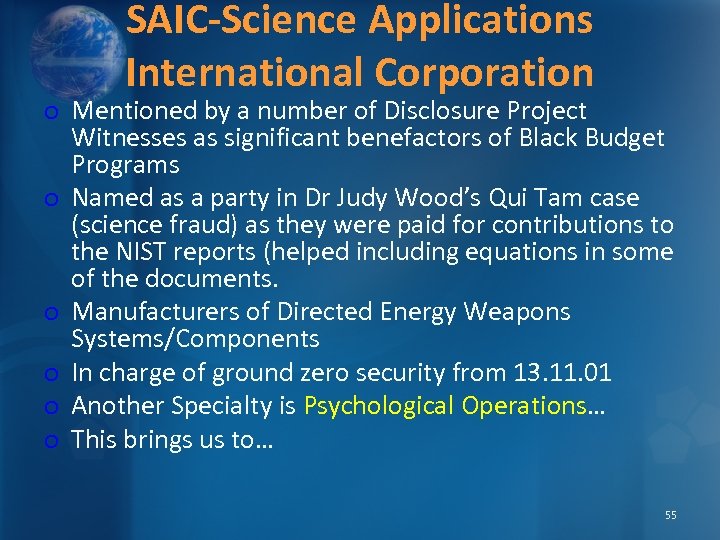 SAIC-Science Applications International Corporation o Mentioned by a number of Disclosure Project Witnesses as