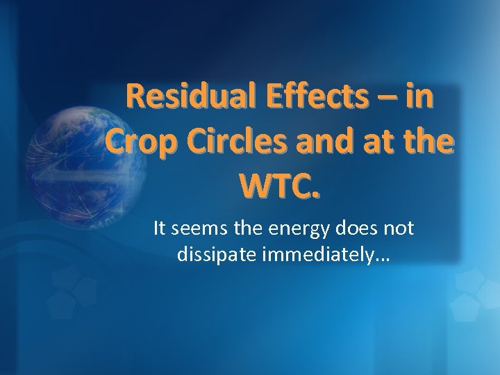 Residual Effects – in Crop Circles and at the WTC. It seems the energy