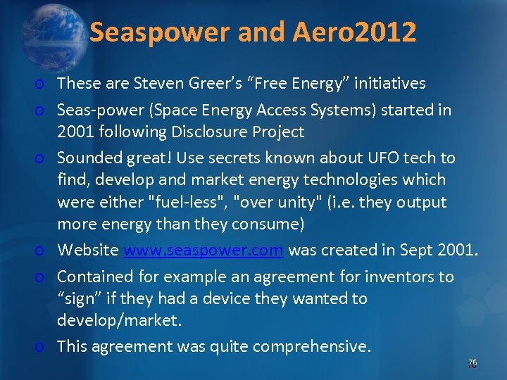 Seaspower and Aero 2012 o These are Steven Greer’s “Free Energy” initiatives o Seas-power