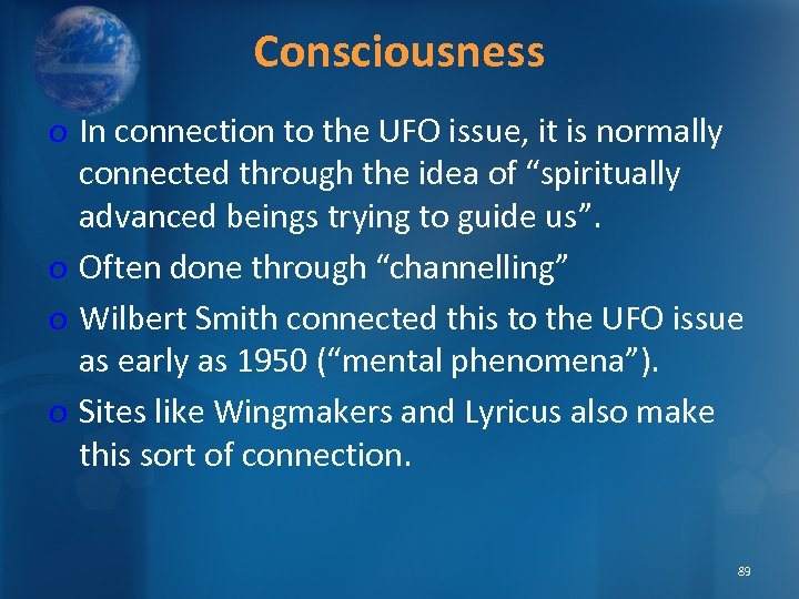 Consciousness o In connection to the UFO issue, it is normally connected through the