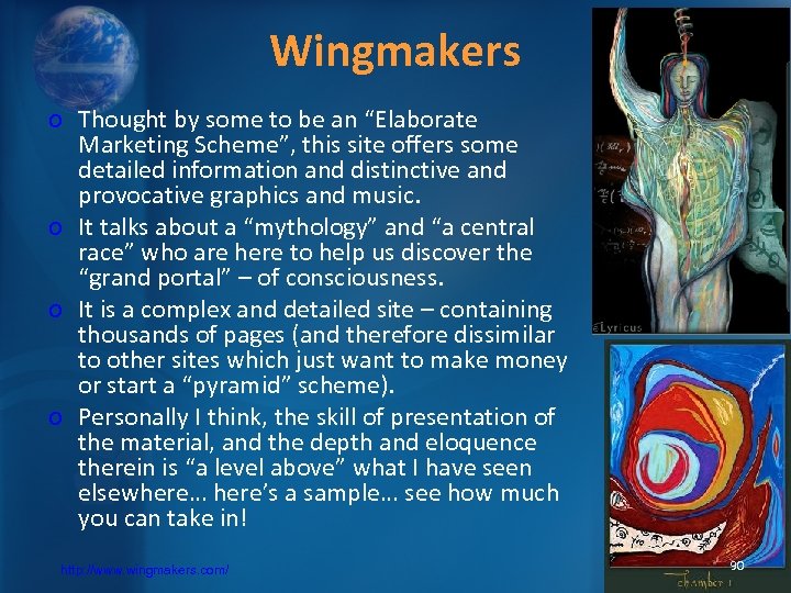 Wingmakers o Thought by some to be an “Elaborate Marketing Scheme”, this site offers