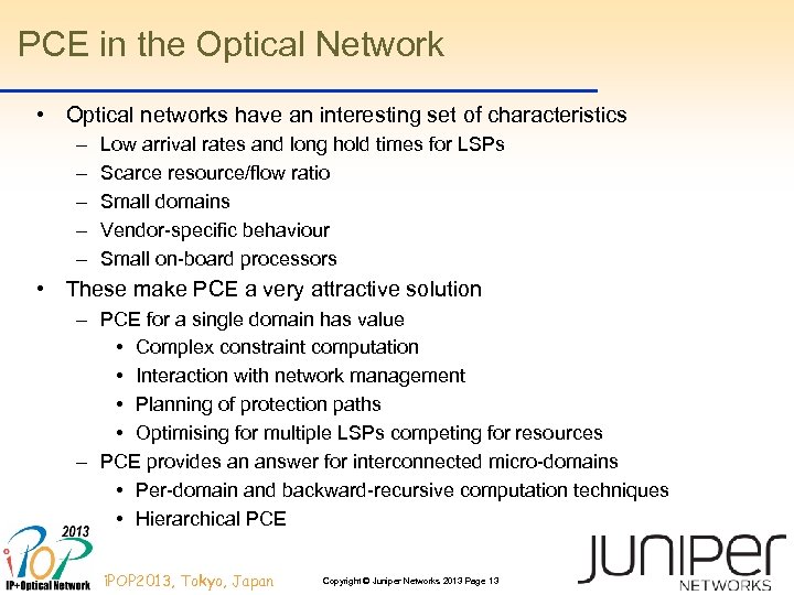 PCE in the Optical Network • Optical networks have an interesting set of characteristics