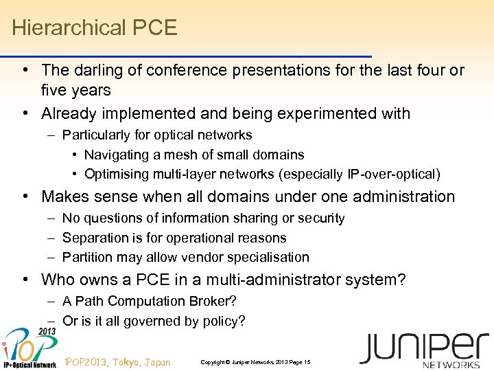 Hierarchical PCE • The darling of conference presentations for the last four or five