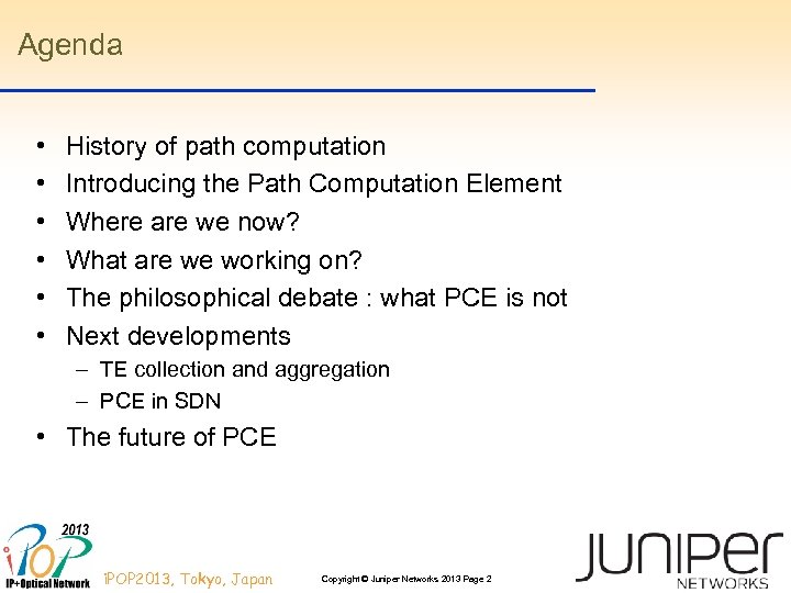 Agenda • • • History of path computation Introducing the Path Computation Element Where