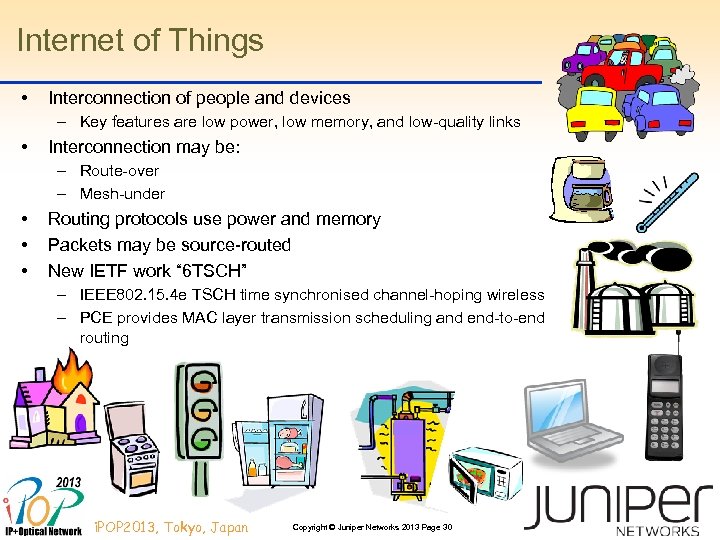 Internet of Things • Interconnection of people and devices – Key features are low